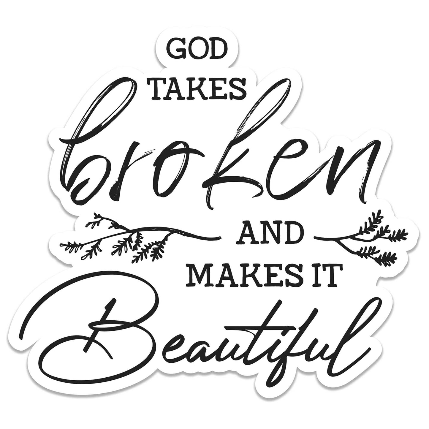 Sticker God Takes Broken And Makes It