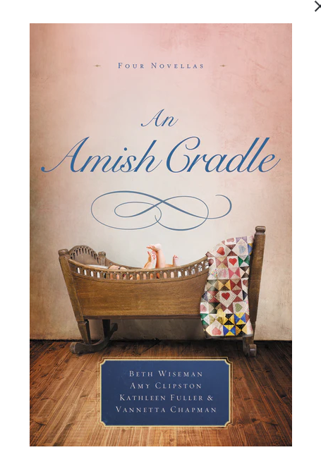 An Amish Cradle: In His Father's Arms, A Son for Always, A Heart Full of Love, An Unexpected Blessing