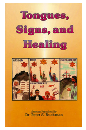 Tongues, Signs, and Healing- Dr. Peter S. Ruckman