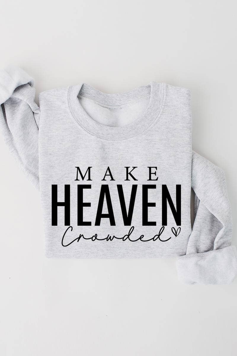 Make Heaven Crowded Graphic Sweatshirt