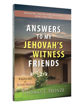 Answers To My Jehovah's Witness Friends