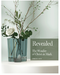 Revealed The Wonder of Christ in Mark by Dorothy Davis