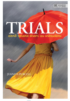 Trials—Don't Resent Them as Intruders by Juanita Purcell