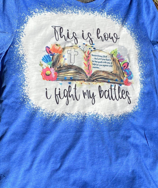 T-shirt - Ladies- This is how I fight my battles